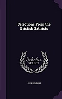 Selections from the Bristish Satirists (Hardcover)