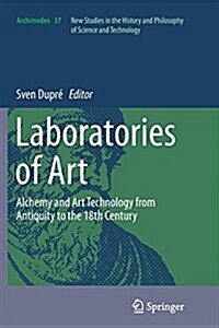 Laboratories of Art: Alchemy and Art Technology from Antiquity to the 18th Century (Paperback, Softcover Repri)