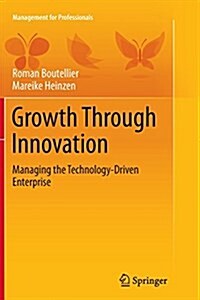 Growth Through Innovation: Managing the Technology-Driven Enterprise (Paperback, Softcover Repri)