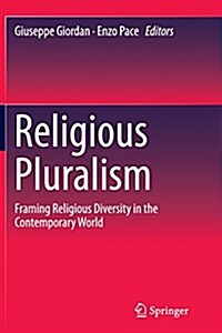 Religious Pluralism: Framing Religious Diversity in the Contemporary World (Paperback, Softcover Repri)
