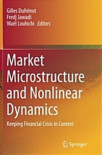 Market Microstructure and Nonlinear Dynamics: Keeping Financial Crisis in Context (Paperback, Softcover Repri)