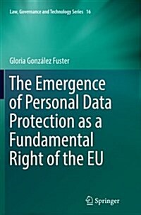 The Emergence of Personal Data Protection as a Fundamental Right of the Eu (Paperback, Softcover Repri)