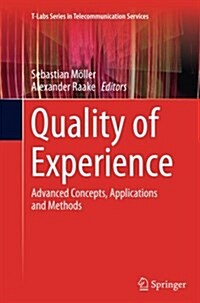 Quality of Experience: Advanced Concepts, Applications and Methods (Paperback, Softcover Repri)