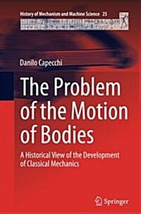 The Problem of the Motion of Bodies: A Historical View of the Development of Classical Mechanics (Paperback, Softcover Repri)