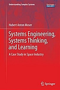 Systems Engineering, Systems Thinking, and Learning: A Case Study in Space Industry (Paperback, Softcover Repri)