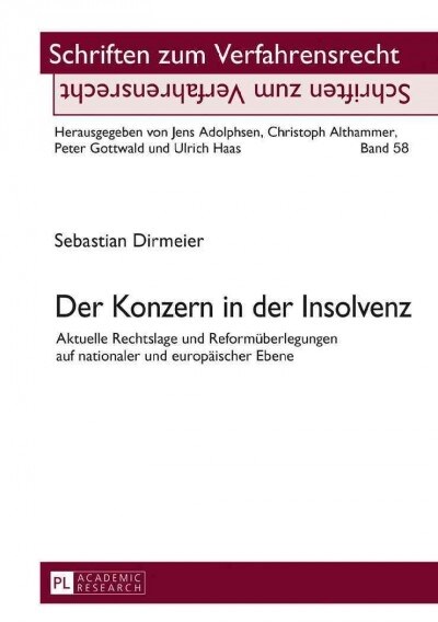 Der Konzern in der Insolvenz: Aktuelle Rechtslage und Reformueberlegungen auf nationaler und europaeischer Ebene (Hardcover)