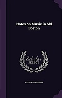 Notes on Music in Old Boston (Hardcover)