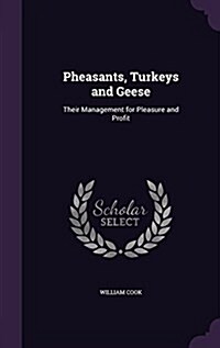 Pheasants, Turkeys and Geese: Their Management for Pleasure and Profit (Hardcover)