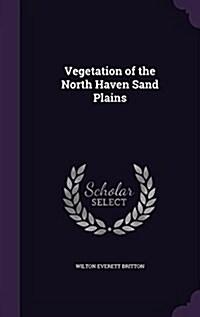 Vegetation of the North Haven Sand Plains (Hardcover)