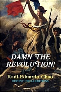 Damn the Revolution! (Paperback)