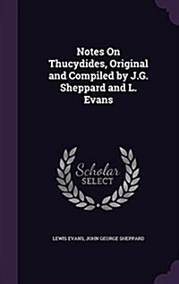 Notes on Thucydides, Original and Compiled by J.G. Sheppard and L. Evans (Hardcover)