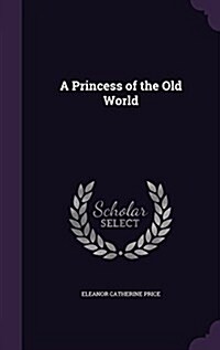 A Princess of the Old World (Hardcover)