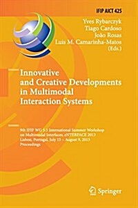 Innovative and Creative Developments in Multimodal Interaction Systems: 9th Ifip Wg 5.5 International Summer Workshop on Multimodal Interfaces, Enterf (Paperback, Softcover Repri)