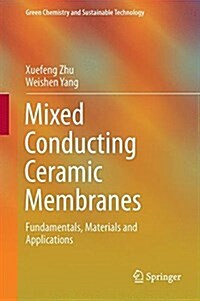 Mixed Conducting Ceramic Membranes: Fundamentals, Materials and Applications (Hardcover, 2017)