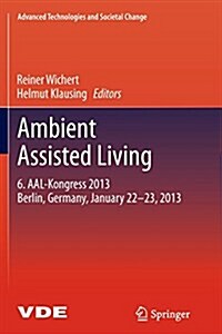 Ambient Assisted Living: 6. Aal-Kongress 2013 Berlin, Germany, January 22. - 23., 2013 (Paperback, Softcover Repri)