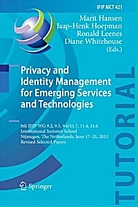 Privacy and Identity Management for Emerging Services and Technologies: 8th Ifip Wg 9.2, 9.5, 9.6/11.7, 11.4, 11.6 International Summer School, Nijmeg (Paperback, Softcover Repri)