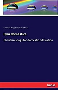 Lyra domestica: Christian songs for domestic edification (Paperback)