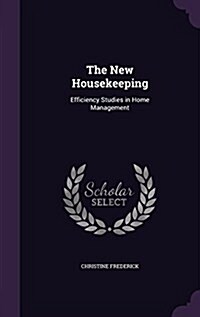 The New Housekeeping: Efficiency Studies in Home Management (Hardcover)