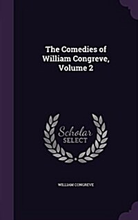 The Comedies of William Congreve, Volume 2 (Hardcover)