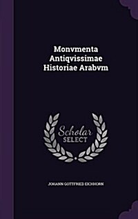 Monvmenta Antiqvissimae Historiae Arabvm (Hardcover)