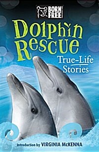 Dolphin Rescue: True-Life Stories (Paperback)