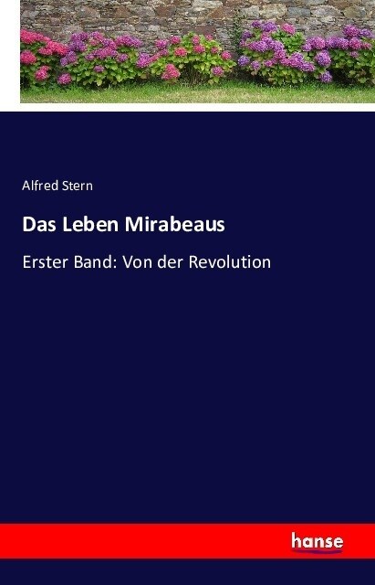 Das Leben Mirabeaus: Erster Band: Von der Revolution (Paperback)