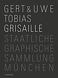 Gert & Uwe Tobias: Grisaille (Hardcover)