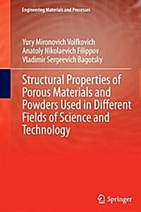 Structural Properties of Porous Materials and Powders Used in Different Fields of Science and Technology (Paperback, Softcover reprint of the original 1st ed. 2014)