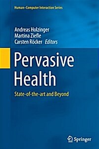 Pervasive Health : State-Of-The-Art and Beyond (Paperback, Softcover reprint of the original 1st ed. 2014)