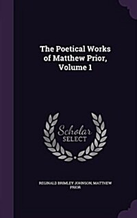 The Poetical Works of Matthew Prior, Volume 1 (Hardcover)