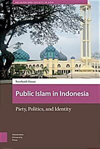 Public Islam in Indonesia: Piety, Politics, and Identity (Hardcover)