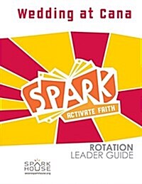 Spark Rotation Leader Guide: Wedding at Cana (Paperback)