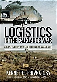 Logistics in the Falklands War: A Case Study in Expeditionary Warfare (Paperback)