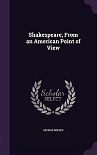 Shakespeare, from an American Point of View (Hardcover)