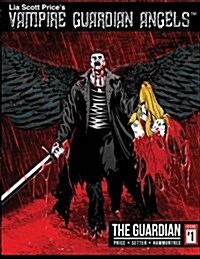 Vampire Guardian Angels Comic Book Series: The Guardian, Issue 1 (Paperback)
