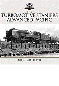 The Turbomotive: Staniers Advanced Pacific (Hardcover)