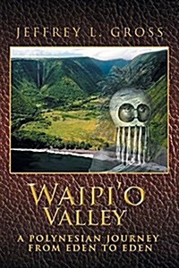 Waipio Valley: A Polynesian Journey from Eden to Eden (Paperback)