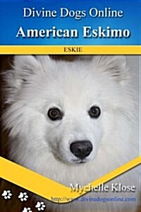 American Eskimos: Divine Dogs Online (Paperback)