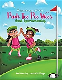 Adventures of the Pink Tee Pee Wees: Good Sportsmanship (Paperback)