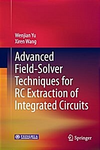 Advanced Field-Solver Techniques for Rc Extraction of Integrated Circuits (Paperback, Softcover Repri)
