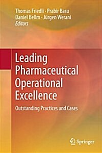 Leading Pharmaceutical Operational Excellence: Outstanding Practices and Cases (Paperback, Softcover Repri)