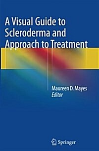 A Visual Guide to Scleroderma and Approach to Treatment (Paperback, Softcover Repri)