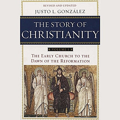 The Story of Christianity, Vol. 1, Revised and Updated Lib/E: The Early Church to the Dawn of the Reformation (Audio CD)