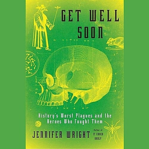 Get Well Soon: Historys Worst Plagues and the Heroes Who Fought Them (MP3 CD)