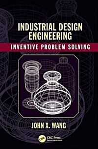 Industrial Design Engineering: Inventive Problem Solving (Hardcover)