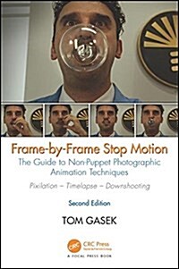 Frame-By-Frame Stop Motion: The Guide to Non-Puppet Photographic Animation Techniques (Paperback, 2)