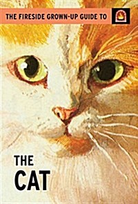 The Fireside Grown-Up Guide to the Cat (Hardcover)