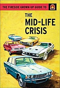 The Fireside Grown-Up Guide to the Midlife Crisis (Hardcover)