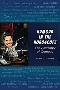 Humour in the Horoscope: The Astrology of Comedy (Paperback)