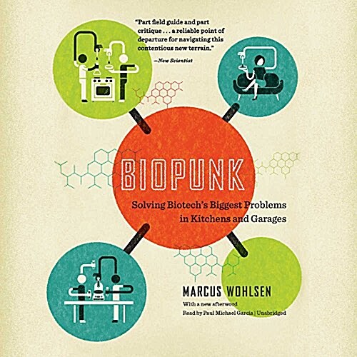 Biopunk Lib/E: Solving Biotechs Biggest Problems in Kitchens and Garages (Audio CD)